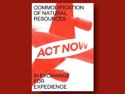 Act Now Poster Design bold typography climate change climate urgency eco environment environmental action environmental justice minimalism minimalistic design modern poster modern typography natural resources nature nature protection poster design red contrast red design resource conservation resource preservation simple design