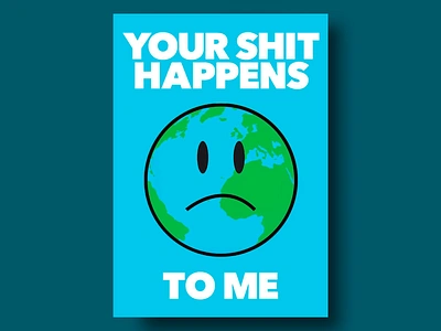 Your Actions Affect the Planet Poster blue background bold colors earth care earth emoji earth poster environmental environmental poster global responsibility global warming humorous design minimalist poster modern design motivational sad planet sarcastic design sarcastic tone save the planet simple design typography typography focus