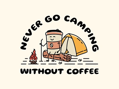 Never Go Camping Without Coffee apparel apparel design backpacker branding caffeine camper campfire camping coffee coffee lover drink espresso hiking holiday nature outdoors t shirt design tent travel vacation