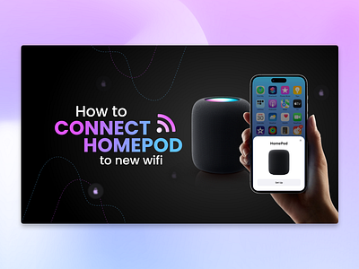 How to Connect HomePod to New WiFi – Blog Feature Image Design uiux blog design