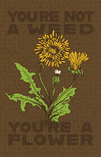 You're a Flower adobe illustrator dandelion design graphic design illustration illustrator inspirational motivation poster typography vector