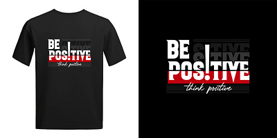 Be Positive Think Positive | T-shirt Design be positive design graphic design illustrator photoshop t shirt think positive vector