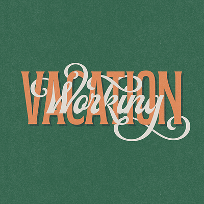 Working Vacation Lettering design lettering mightymoss type typography