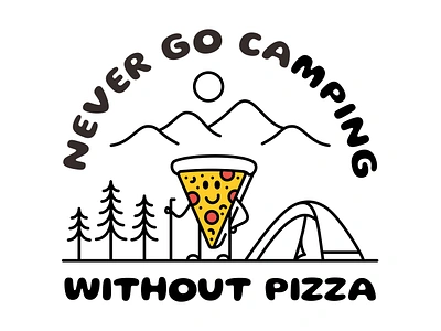 Never Go Camping Without Pizza adventure apparel apparel design camp camper camping cartoon character food holiday junk food mountain nature outdoors pizza pizzeria t shirt design tent travel vacation