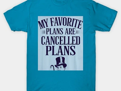 My favorite plans are cancelled plans Classic T-Shirt tshirt