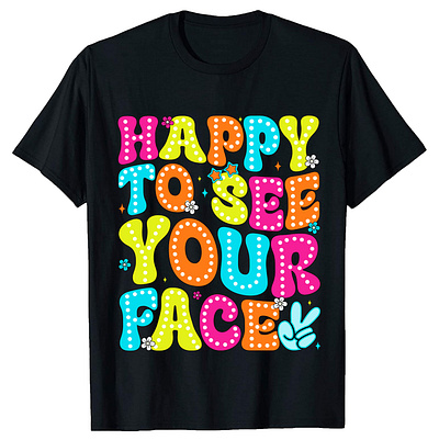 Groovy happy to see your face t-shirt design