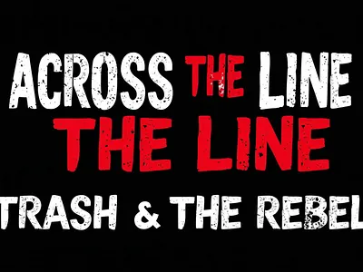 Across the Line - Trash and Rebel typeface elegant font trash typeface