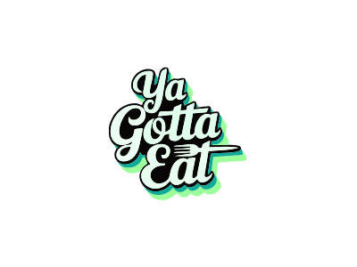 Ya Gotta Eat eat food logo restaurant