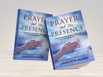 Prayer and His Presence 3dmockup bookcoverdesig creativedesign faithbaseddesign graphicdesign motion graphics prayerbooks spiritualbooks typography