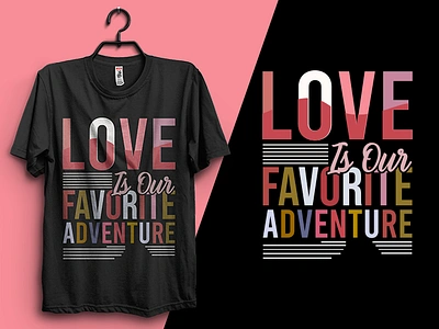 Love is our favorite adventure branding couple design graphic design graphic tshirt illustration merchendise minimalist pod t shirt t shirt design typography typography tshirt ui