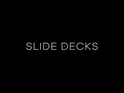 SLIDE DECKS