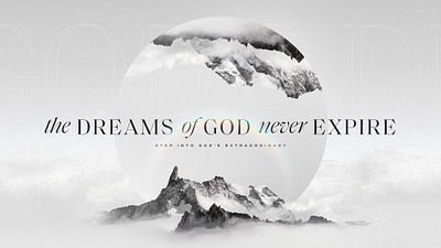 Dream of God Never Expire Sermon Series faith graphic design series sermon typography