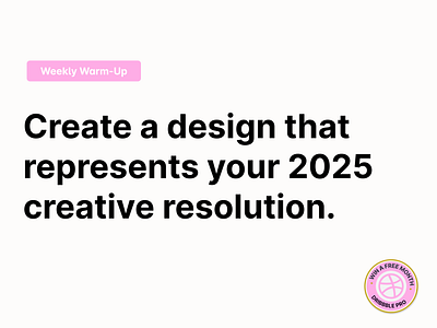 Design Your 2025 Creative Resolution 🏀✨ branding community creative design dribbble dribbble pro dribbbleweeklywarmup illustration new year resolution prompt resolution weekly warm up