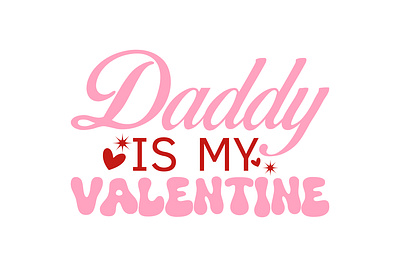 daddy is my valentine silhouette