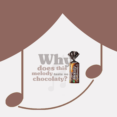 Because melody is chocolaty advertising digital graphic design