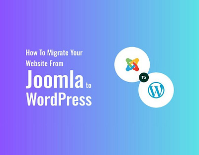 How To Migrate Your Website From Joomla To WordPress design joomla joomla to wordpress theme design website builder wordpress design wordpress development wordpress template wordpress theme