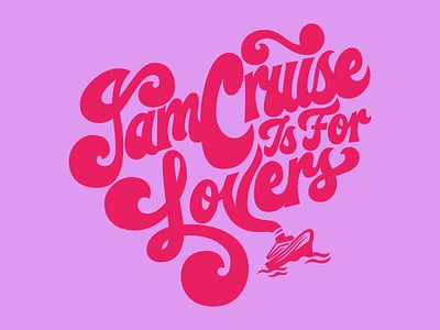 Jam Cruise is for Lovers brand idendity branding cruise design dribbble graphic design graphic tee handlettering illustration jam cruise lettering logo logo design script tshirt design valentines valentines day valentines design valentines illustration vector