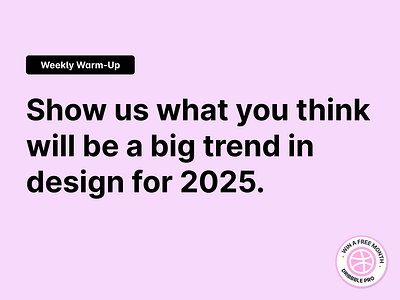 Predict a 2025 Design Trend 🔮 2025 design 2025 trends branding community design dribbble dribbbleweeklywarmup illustration prediction prompt trend ui weekly warm up