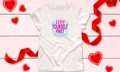 "Love Yourself First" -Valentine's Day Typography T-Shirt Design positive