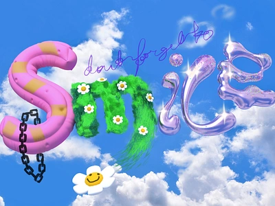 Don't forget to smile:) 3d 3d text 90s blender chrome chrome text clouds collage dandelion flower grass grass material hand writing illustration inflated liquid text photoshop smile trends2025 ui