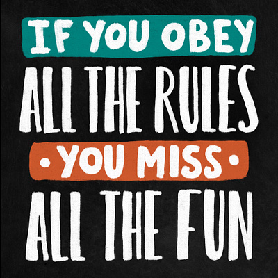 If you obey all the rules you miss all the fun - lettering calligraphy digital art handlettering illustration lettering typography