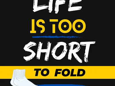 Life is Too Short to Fold Socks Typography Illustration artisticexpression artwork creativeart creativeposter creativeprocess designcommunity designinspiration designlife designlovers designportfolio designshowcase designtrends digitalart graphic design graphicdesign illustration posterdesign printdesign typography visualart