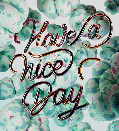 Have a nice day 3d 3d de 3d lettering 3d type 3d typography animation c4d cinema 4d graphic design lettering motion graphics