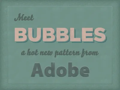 Bubbles, a new pattern adobe bello bubbles gotham myriad pro