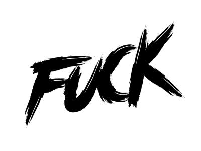 Fuck fuck handwritten hardcore paint type typography