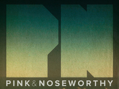 Pink & Noseworthy