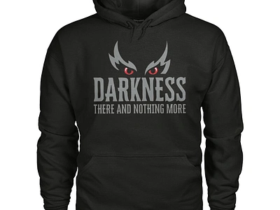 Darkness There And Nothing More Hoodie design illustration t shirt design