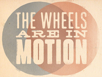 The Wheels are in Motion quote silkscreen texture vintage