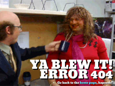 Ya blew it! 404 coffee dissed how about a poke kapeesh tim and eric ya blew it