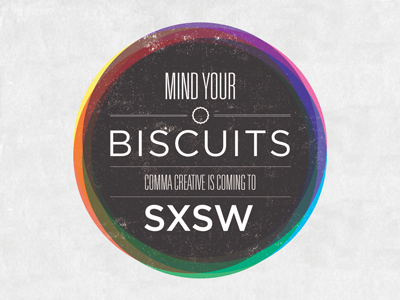 Comma SXSW biscuits gotham univers