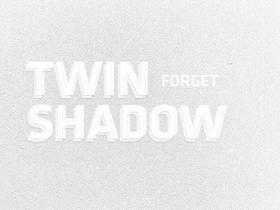 Twin Shadow - Forget grey twin shadow