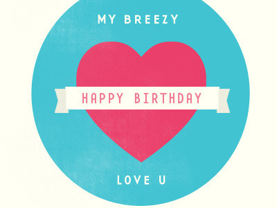 Happy Birthday Breezy birthday heart love texture