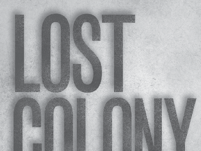 Lost Colony black grayscale print texture typography white