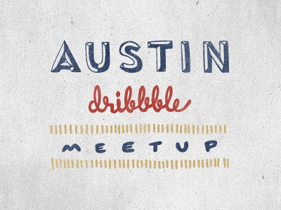 Austin Dribbble Meetup austin hand drawn lettering typography