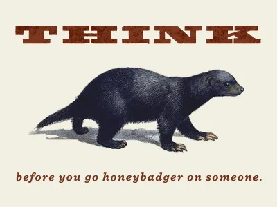 Honey Badger Don't Care fatboy husky honey badger kickstarter sentinel tgif wisdom