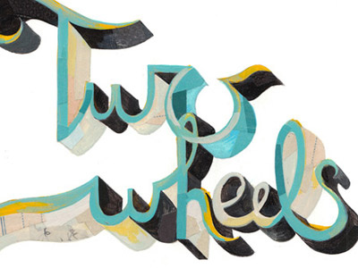 Two Wheels to Happiness collage illustration lettering type typography