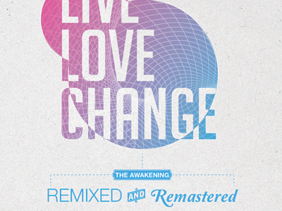 LIVE LOVE CHANGE Remixed Remastered change gradients live live love change spirography love texture textures