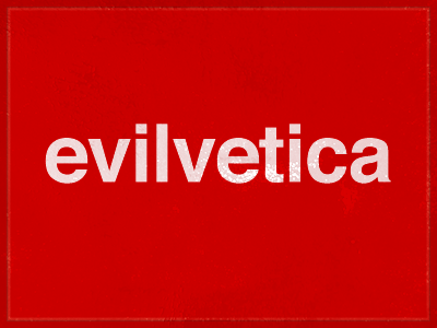 Evilvetica helvetica