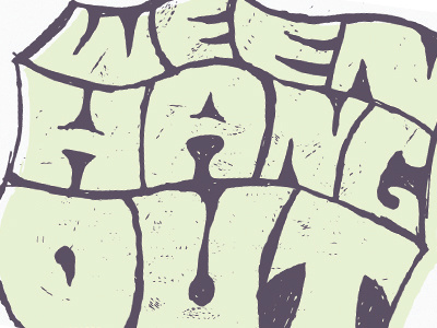 Ween Hangout custom drawn hand handdrawn hang hangout letter lettering out psychedelic type ween