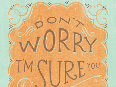 Don't Worry hand lettering lettering nostalgic type vintage inspired