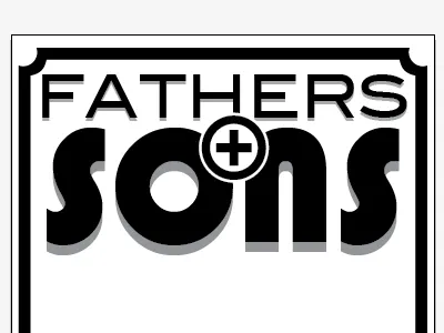 Fathers + Sons Flyer (WIP) fathers and sons type wip