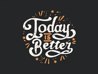 Today is Better typography design artwork badge design branding clothing design design drawing graphic design hand drawn illustration lettering logo logo design logo vintage t shirt design typography vector vintage vintage graphic design