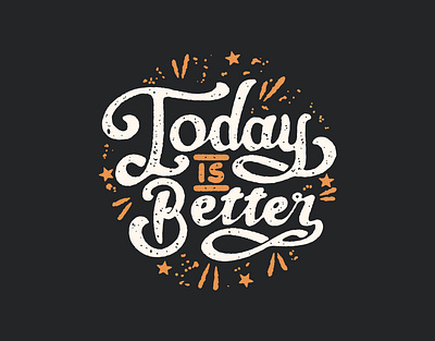 Today is Better typography design artwork badge design branding clothing design design drawing graphic design hand drawn illustration lettering logo logo design logo vintage t shirt design typography vector vintage vintage graphic design