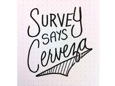 Survey says — Cerveza! doodle friday sketch
