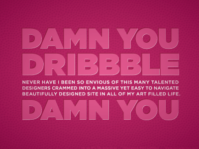 Damn You damn dribbble envious fun pink sign text type you