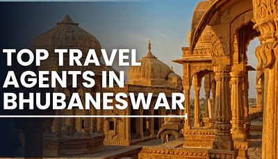 Top Travel Agents in Bhubaneswar top travel agents in bhubaneswar